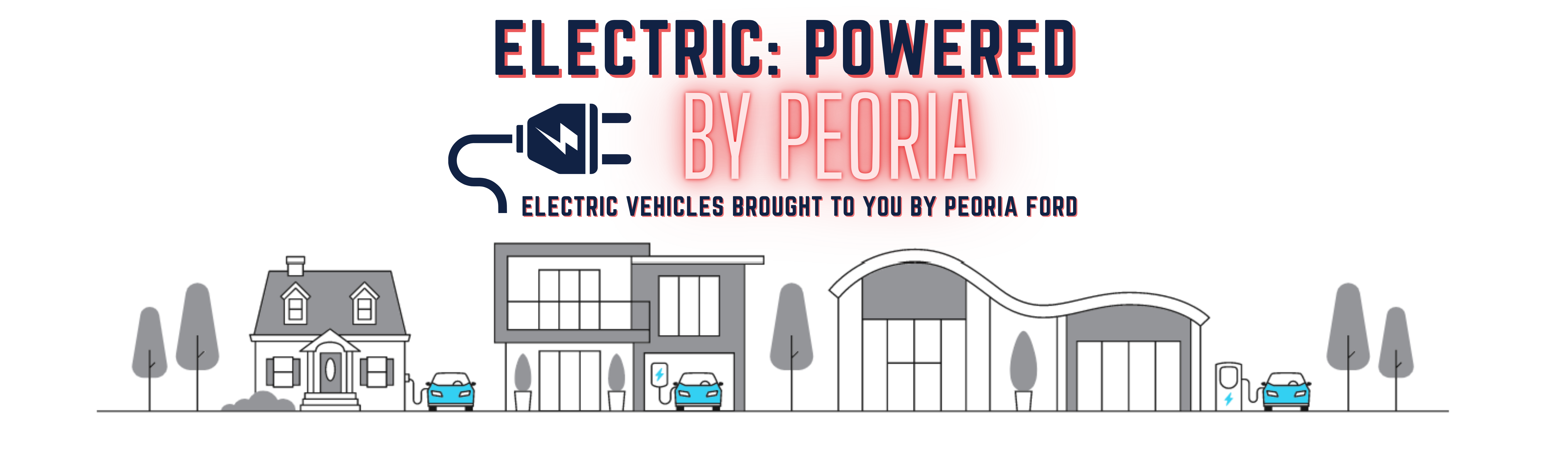 Electric Powered by Peoria; Electric vehicles brought to you by Peoria Ford.