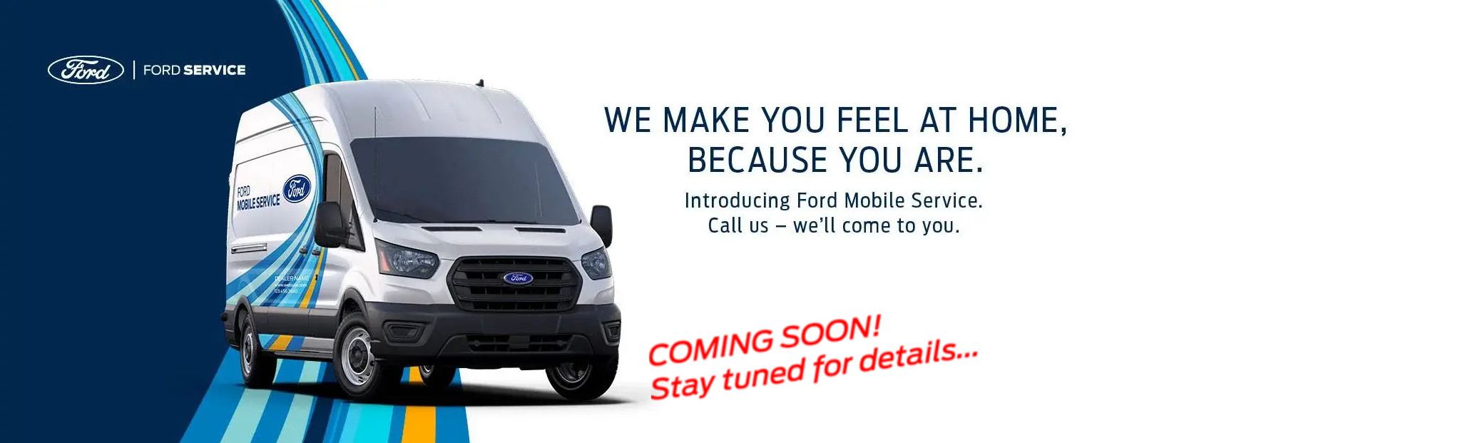 Introducing Ford Mobile Service. Call us - we'll come to you.