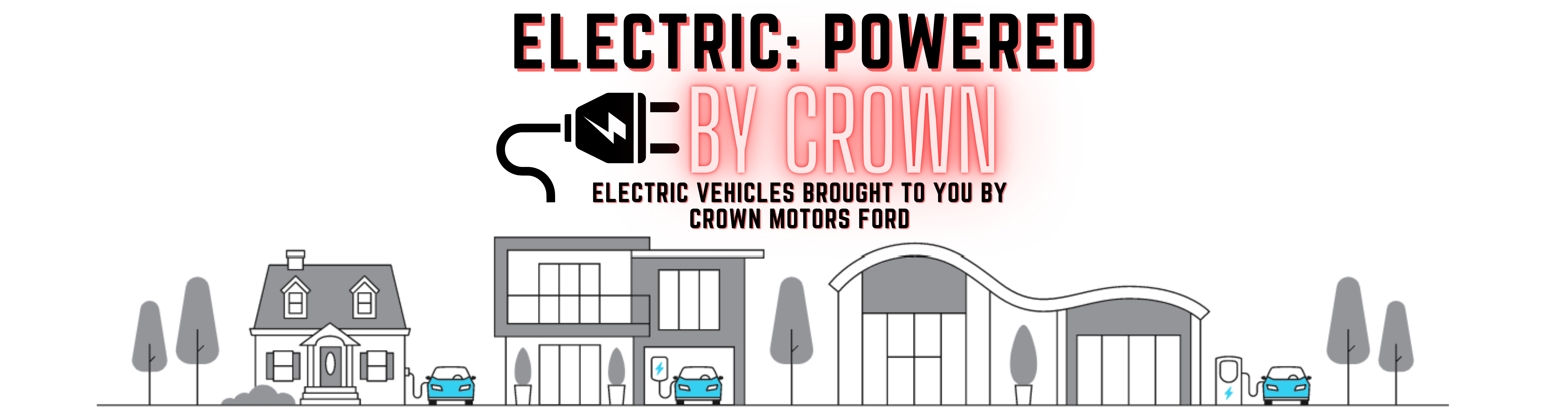 Electric Powered by Crown; Electric vehicles brought to you by Crown Motors Ford.