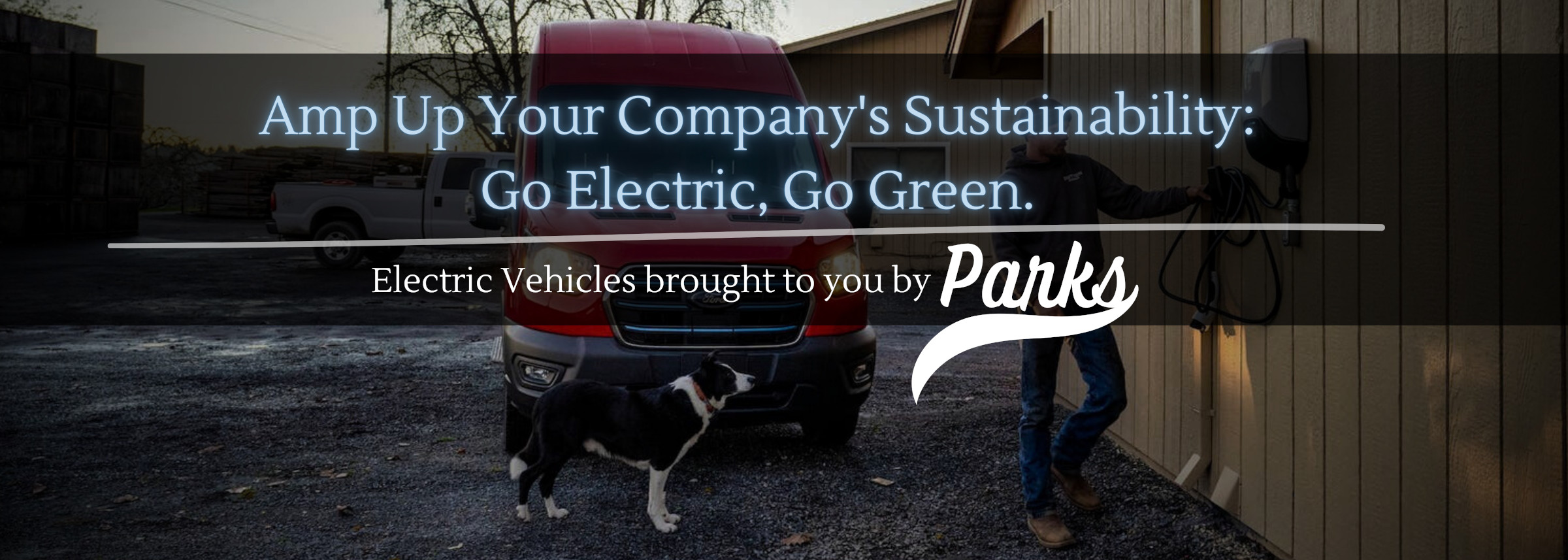 Electric Powered by Parks; Electric vehicles brought to you by Parks Auto Group.