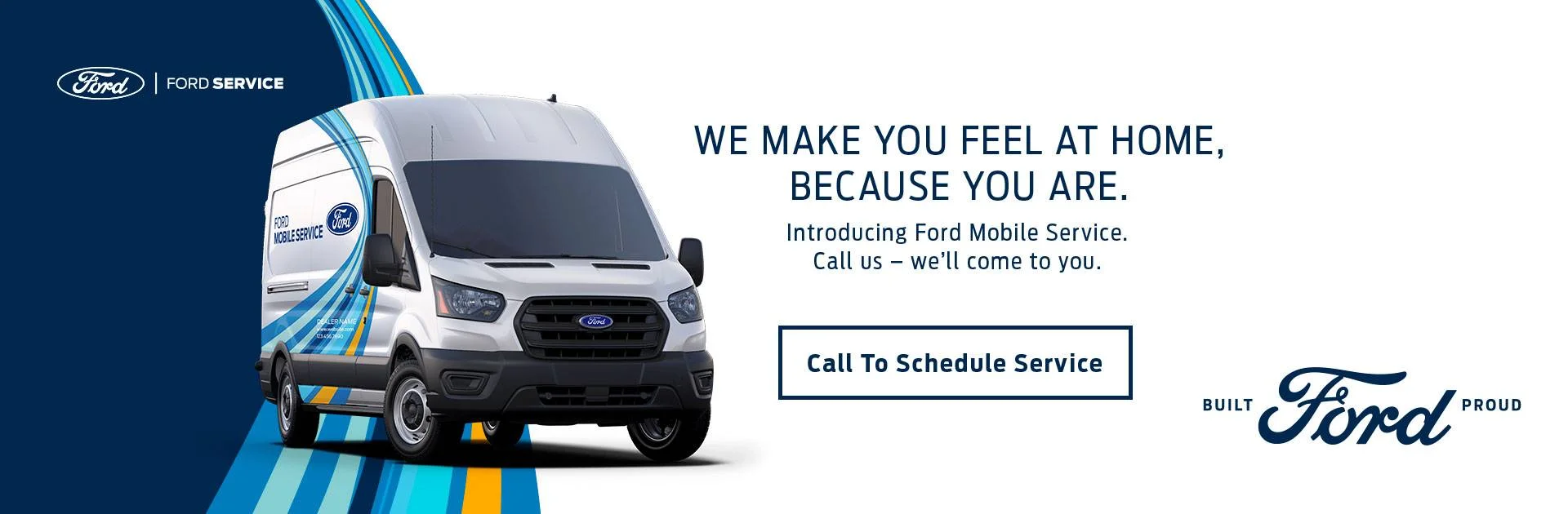 We make you feel at home, because you are. Introducing Ford Mobile Service. Call us - we'll come to you.