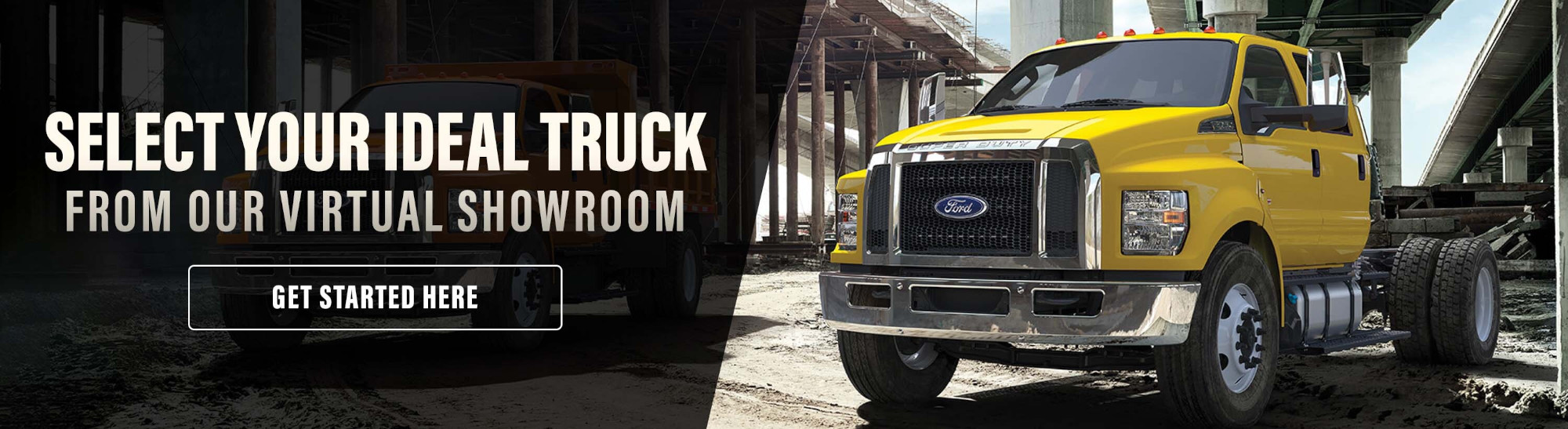 Select Your Ideal Truck from our virtual showroom. Get Started Here.