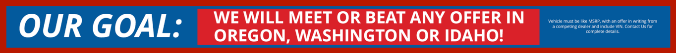 Our Goal is to meet or beat any offer in Oregon, Washington, or Idaho